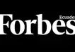 Forbes Argentina extiende su operación en América Latina y lanzó Forbes Ecuador