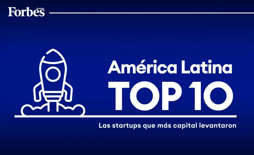 América Latina: Top 10  de las startups que más capital levantaron