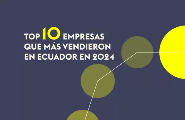 Nuevo ranking! Top 10 empresas que ms vendieron en Ecuador en 2024